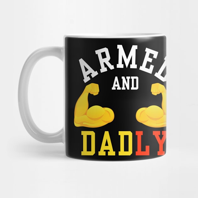 ARMED AND DADLY FUNNY FATHER BUFF DAD BOD MUSCLE GYM WORKOUT by CoolFactorMerch